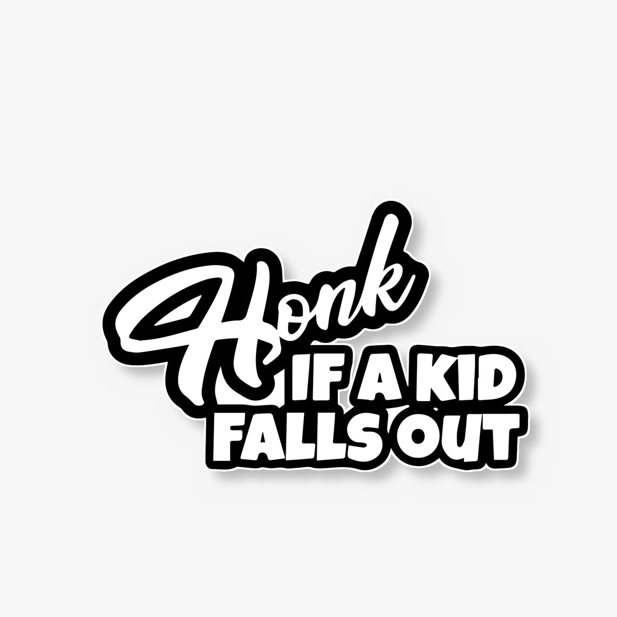 Honk If A Kid Falls Out (Script) Car Decal -- Laminated