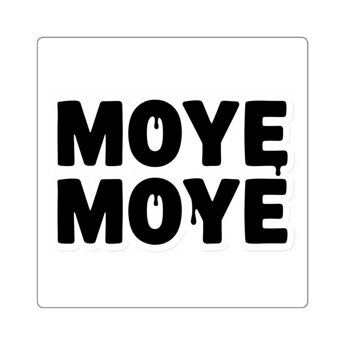 'Moye Moye' Meme Text Sticker - Bold Type Kiss-Cut Vinyl Decal