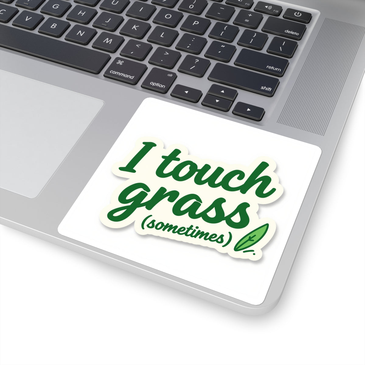 I Touch Grass (Sometimes) Kiss-Cut Sticker - Funny Irony Decal