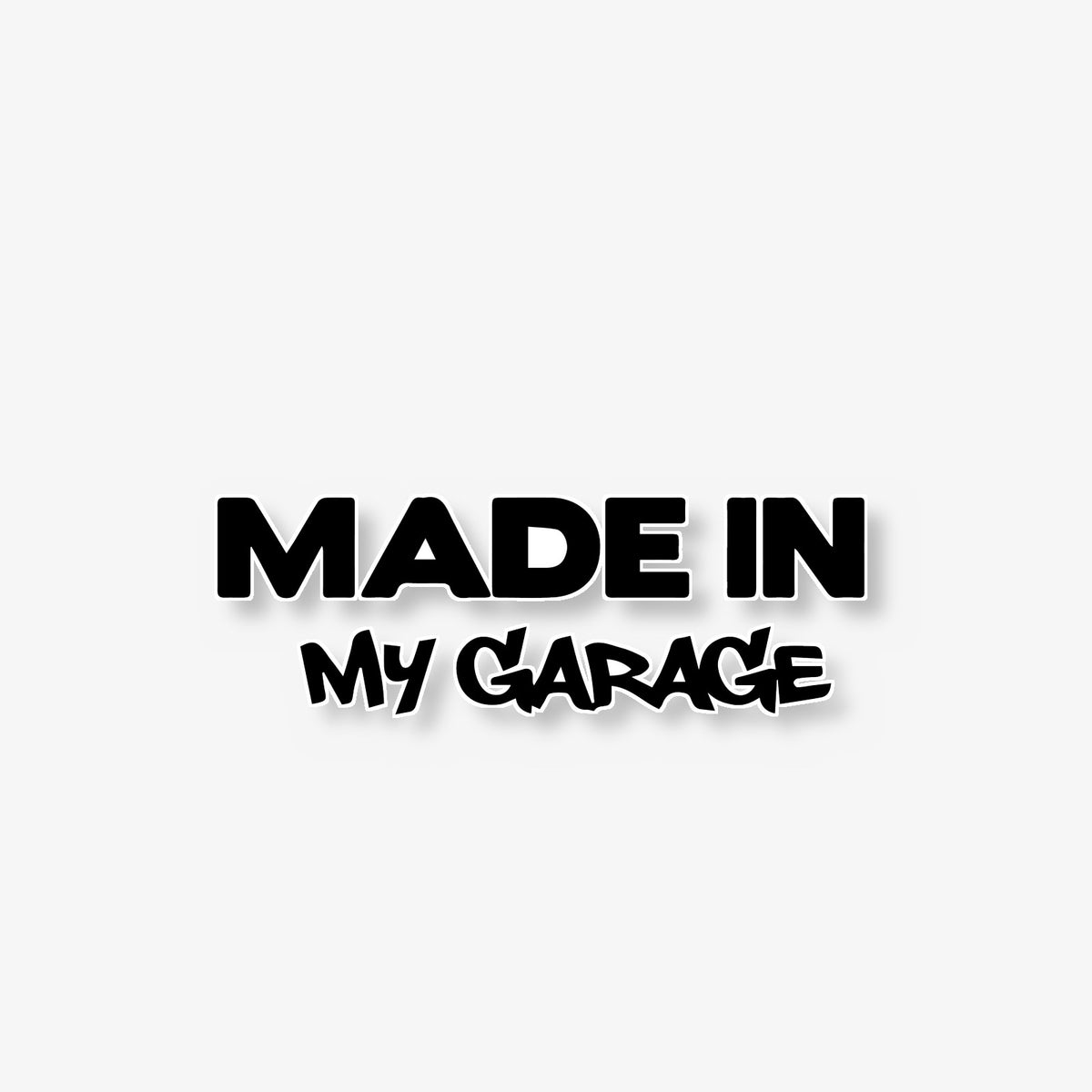 Made In My Garage Car Decal -- Laminated