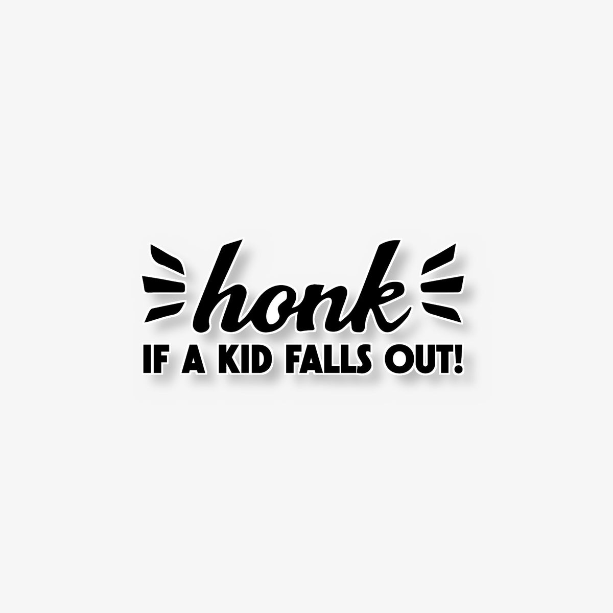 Honk If A Kid Falls Out Car Decal -- Laminated