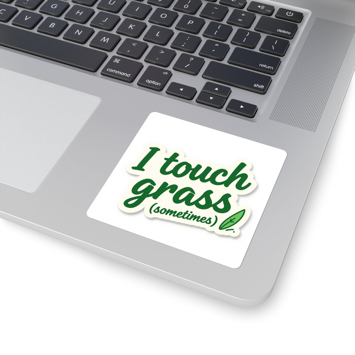 I Touch Grass (Sometimes) Kiss-Cut Sticker - Funny Irony Decal