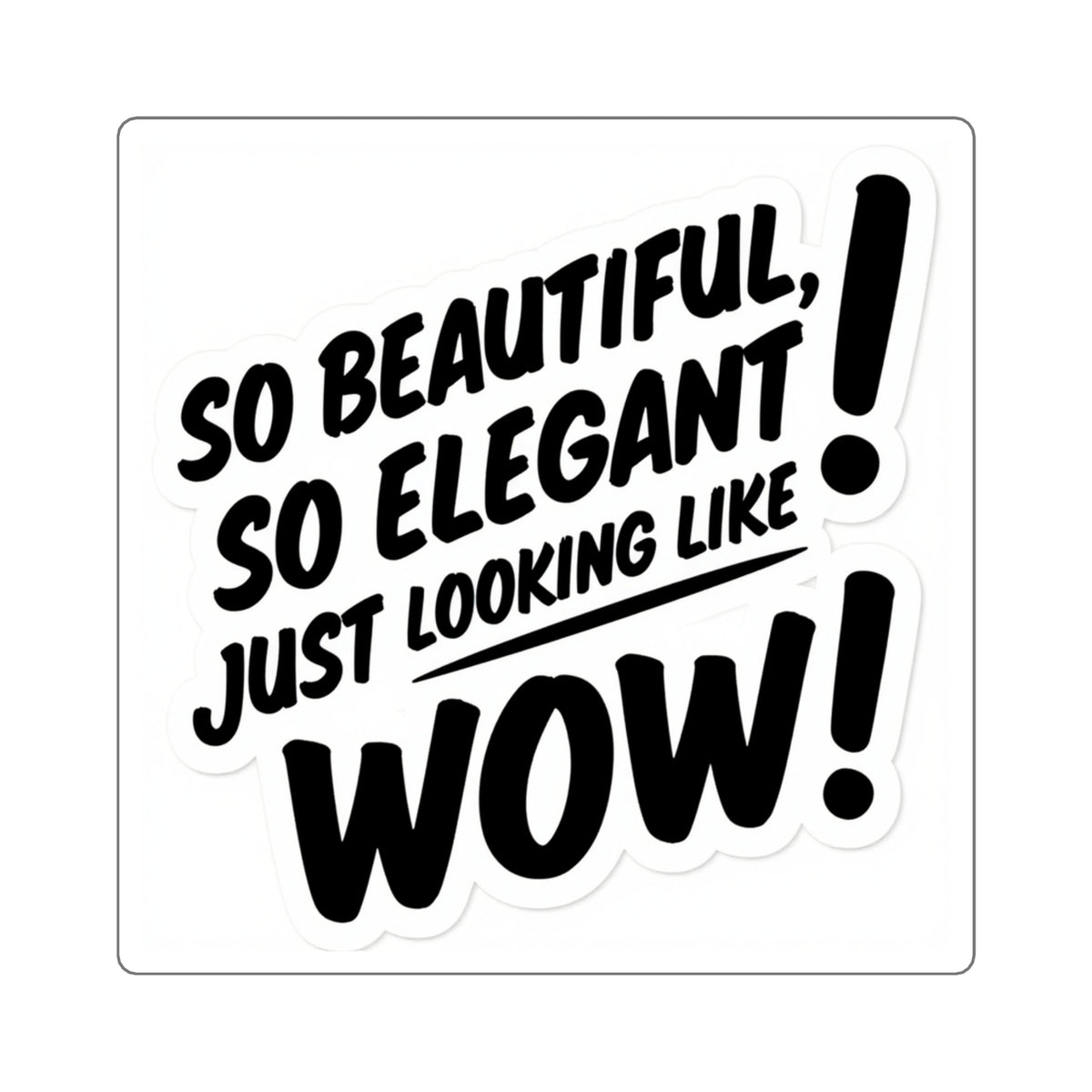 So Beautiful So Elegant Wow Meme Sticker - Funny Die-Cut Vinyl Decal