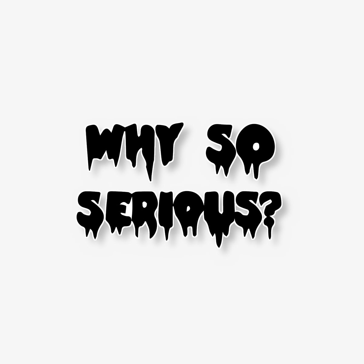 Why So Serious? Car Decal -- Laminated