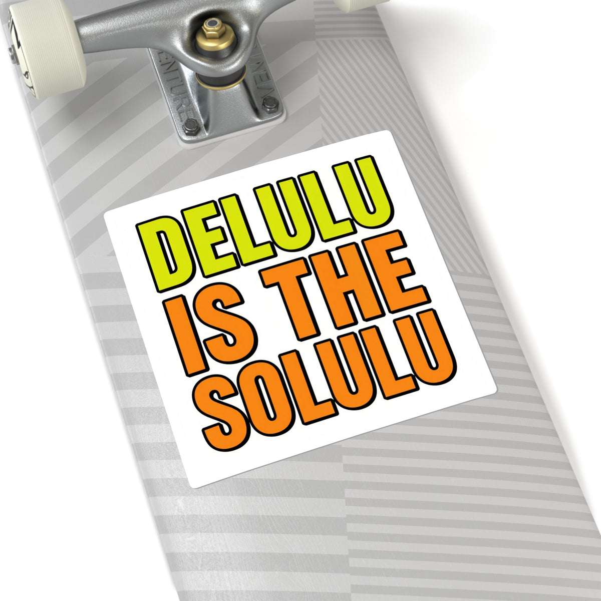 Delulu Is The Solulu Sticker - Bold Text Meme Decal, 3in