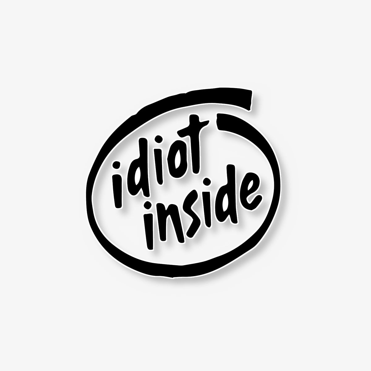 Idiot Inside Car Decal -- Laminated