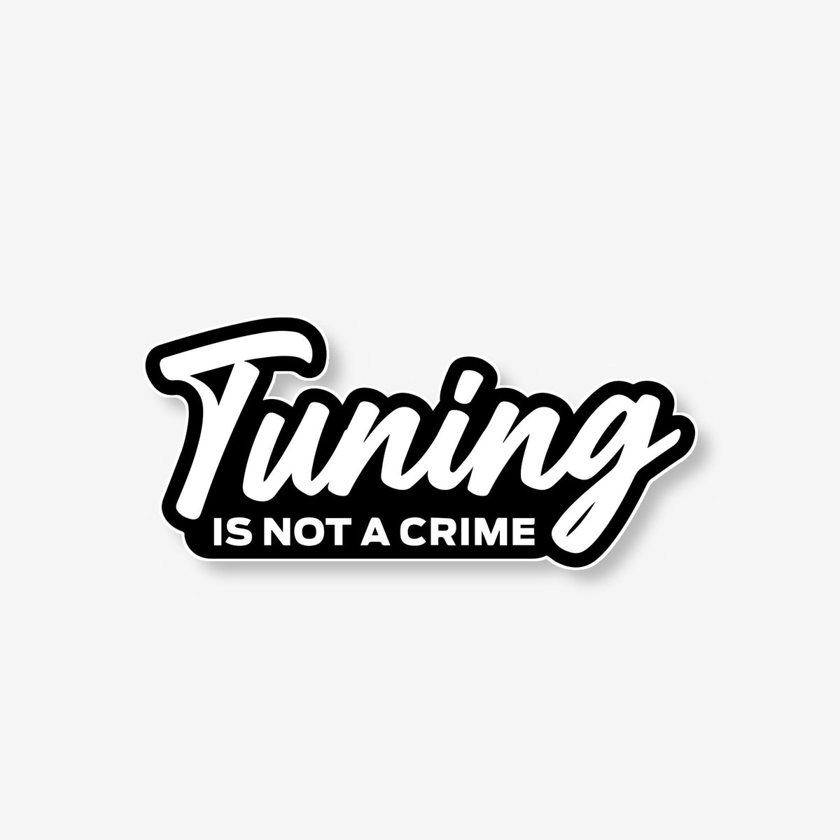 Tuning Is Not A Crime Car Decal -- Laminated