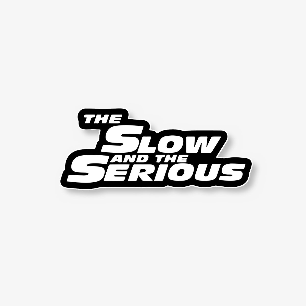 The Slow and the Serious Car Decal -- Laminated