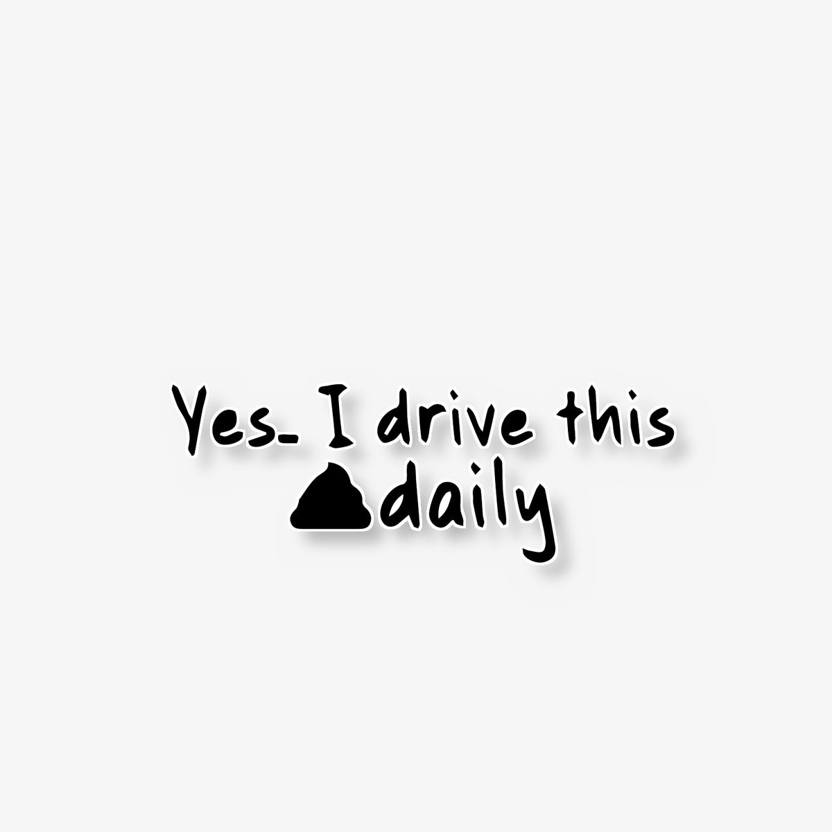 Daily Poop Drive Car Decal -- Laminated